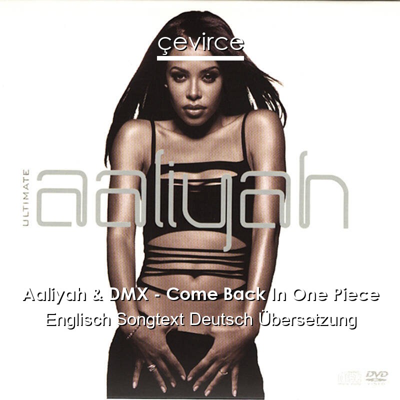 Aaliyah & DMX – Come Back In One Piece Englisch Songtext Deutsch Übersetzung