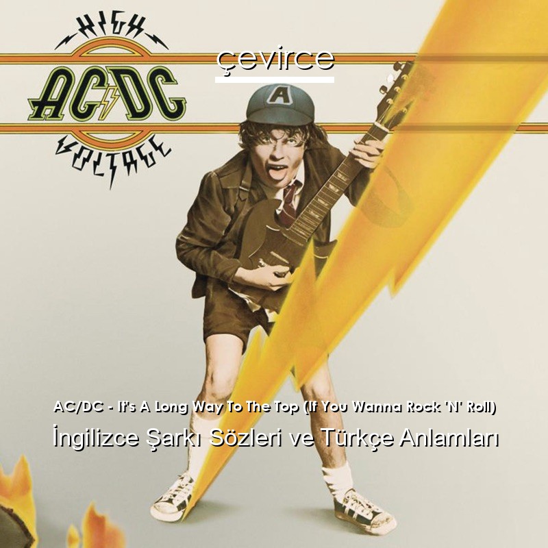 AC/DC – It’s A Long Way To The Top (If You Wanna Rock ‘N’ Roll) İngilizce Sözleri Türkçe Anlamları