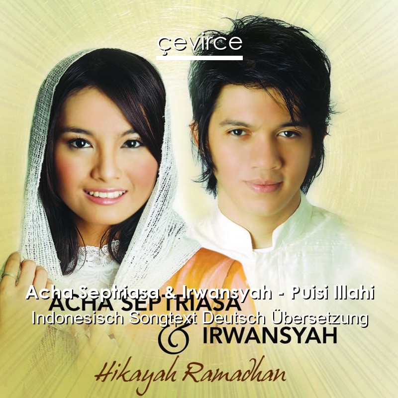 Acha Septriasa & Irwansyah – Puisi Illahi Indonesisch Songtext Deutsch Übersetzung
