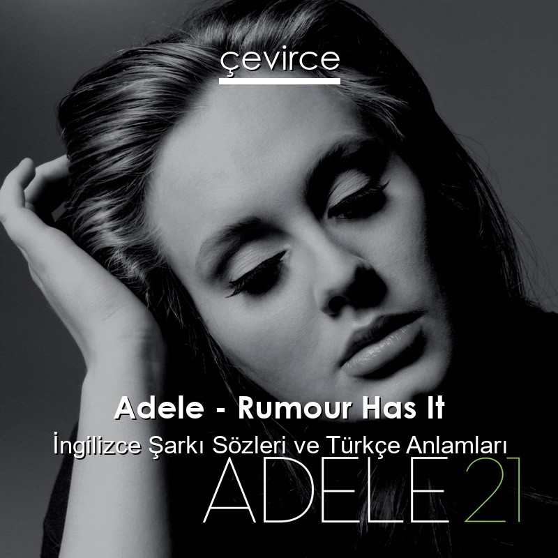 Adele – Rumour Has It İngilizce Sözleri Türkçe Anlamları