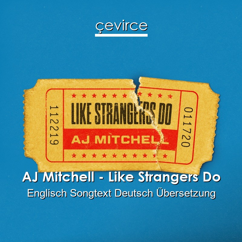 AJ Mitchell – Like Strangers Do Englisch Songtext Deutsch Übersetzung