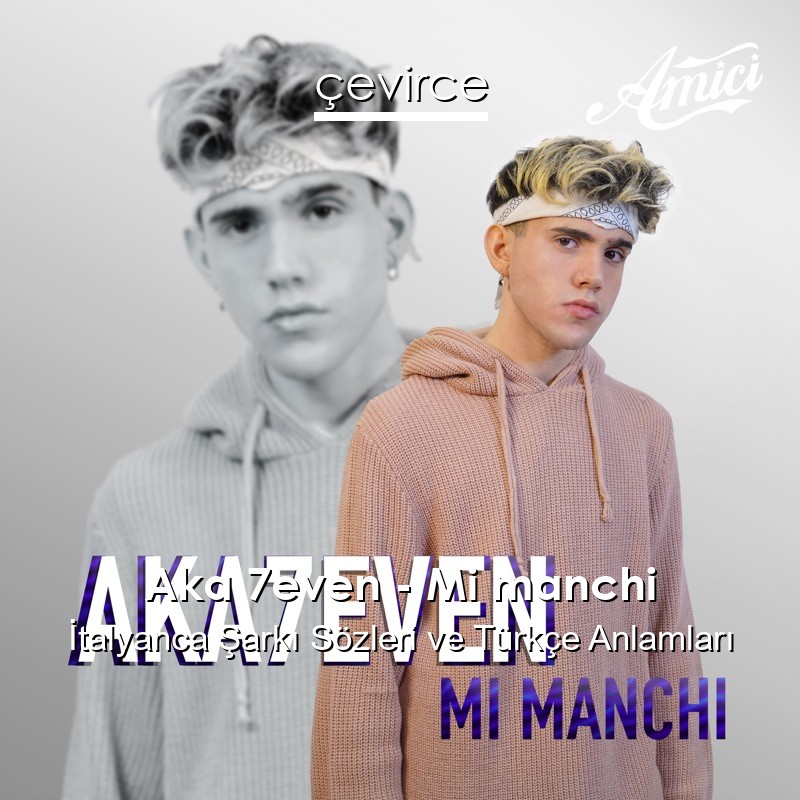 Aka 7even – Mi manchi İtalyanca Sözleri Türkçe Anlamları