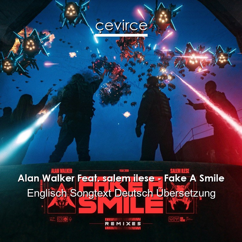 Alan Walker Feat. salem ilese – Fake A Smile Englisch Songtext Deutsch Übersetzung