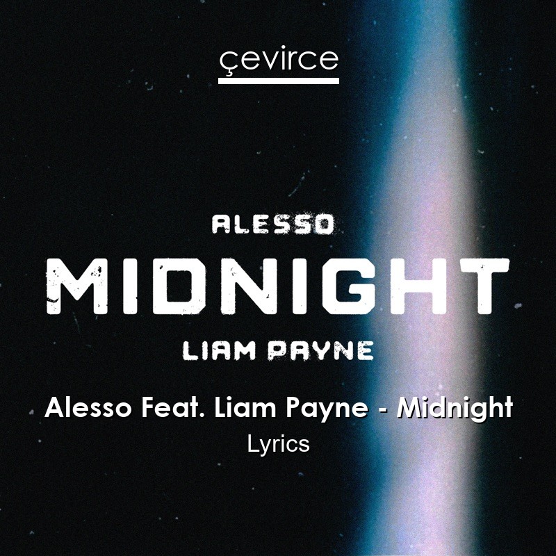 Alesso Feat. Liam Payne – Midnight Lyrics