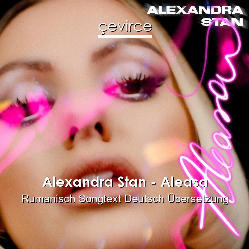 Alexandra Stan – Aleasa Rumanisch Songtext Deutsch Übersetzung