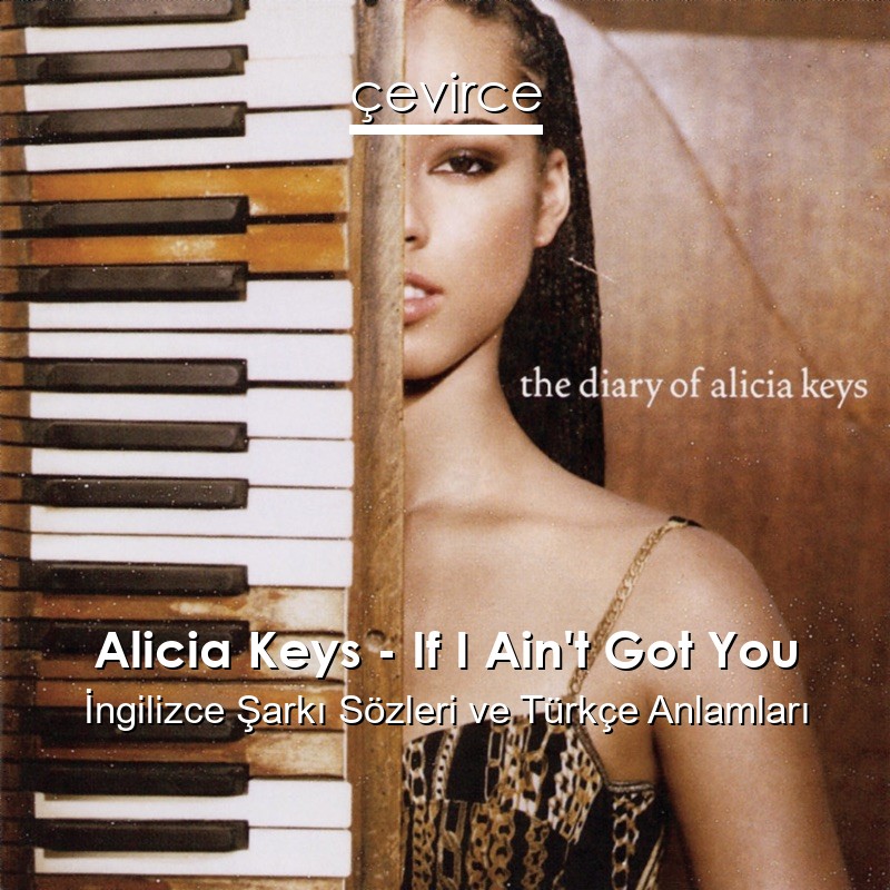 Alicia Keys – If I Ain’t Got You İngilizce Sözleri Türkçe Anlamları