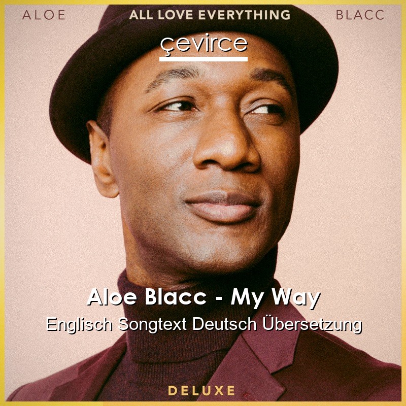 Aloe Blacc – My Way Englisch Songtext Deutsch Übersetzung