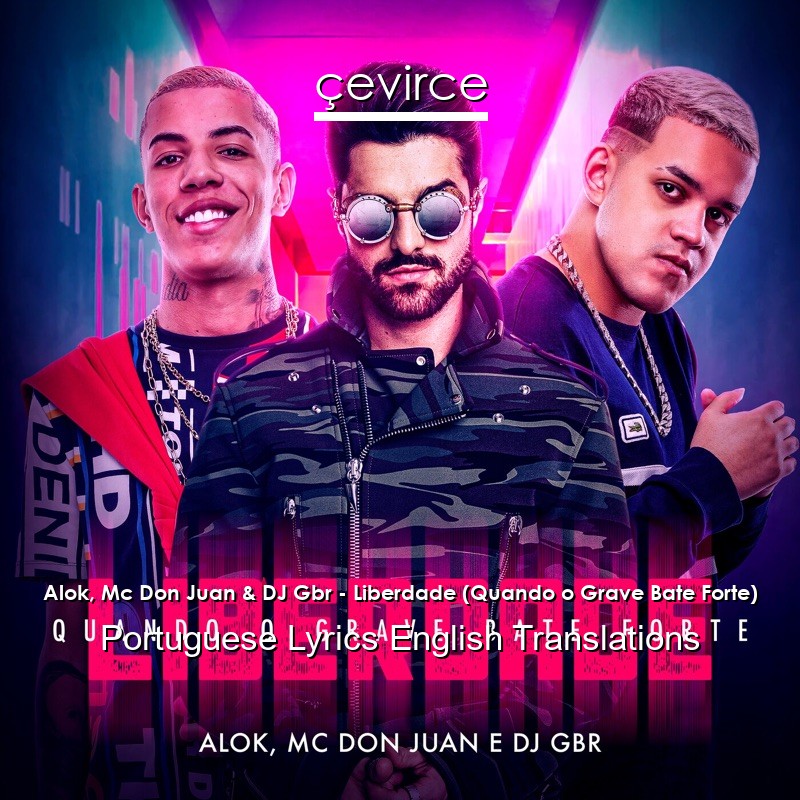 Alok, Mc Don Juan & DJ Gbr – Liberdade (Quando o Grave Bate Forte) Portuguese Lyrics English Translations