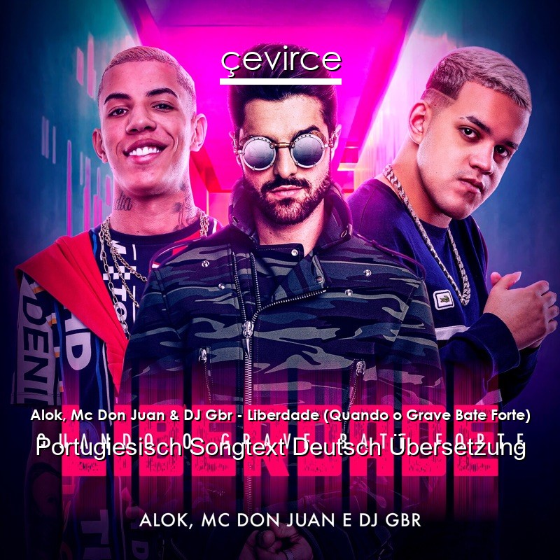 Alok, Mc Don Juan & DJ Gbr – Liberdade (Quando o Grave Bate Forte) Portugiesisch Songtext Deutsch Übersetzung