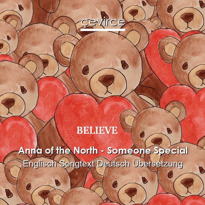 Anna of the North – Someone Special Englisch Songtext Deutsch Übersetzung