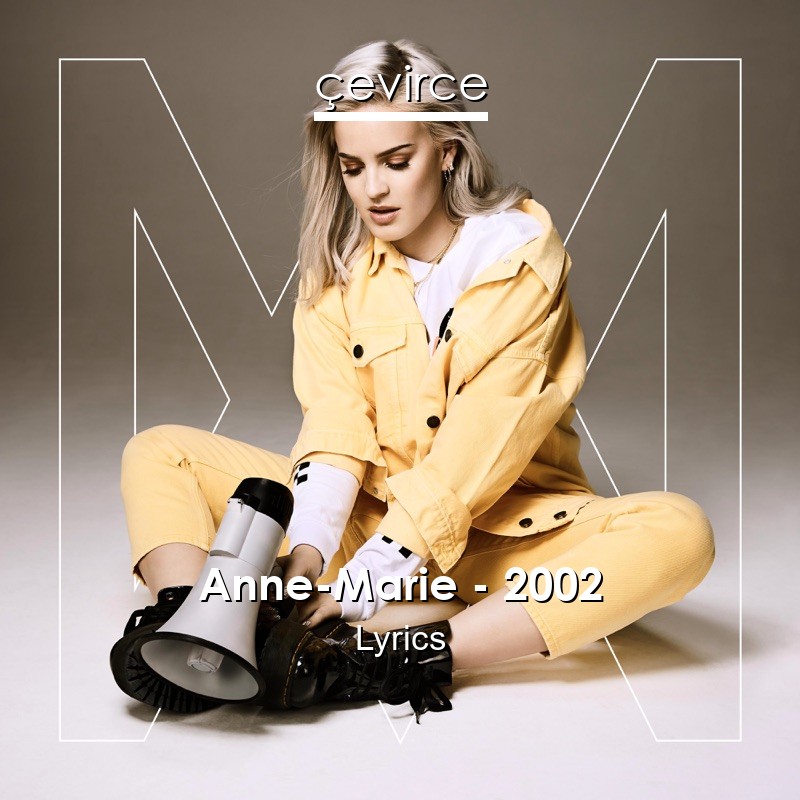 Anne-Marie – 2002 Lyrics