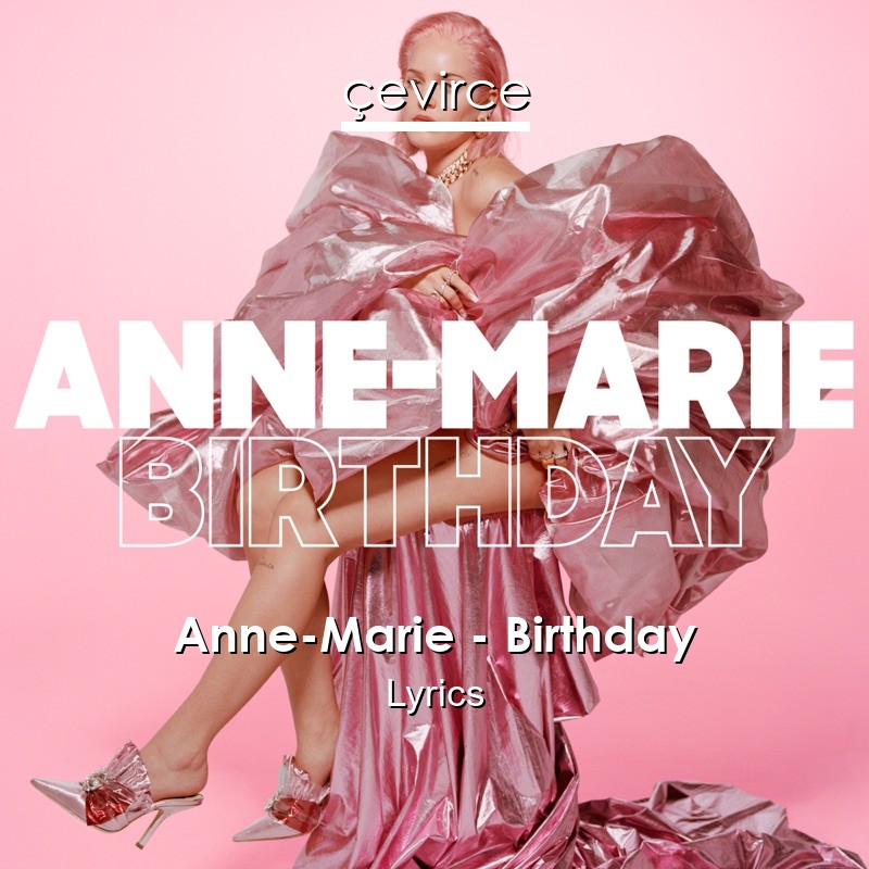 Anne-Marie – Birthday Lyrics