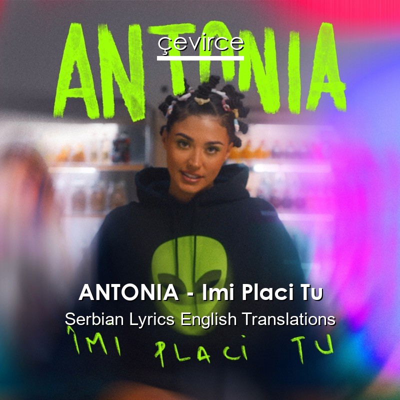 ANTONIA – Imi Placi Tu Serbian Lyrics English Translations