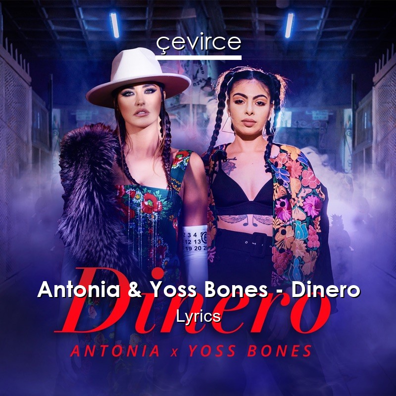 Antonia & Yoss Bones – Dinero Lyrics