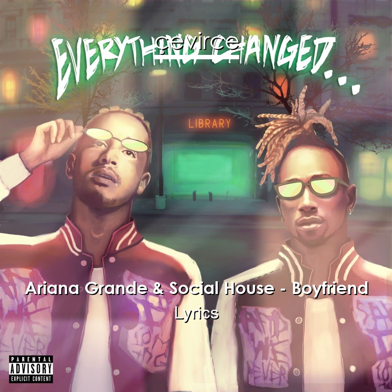 Ariana Grande & Social House – Boyfriend Lyrics