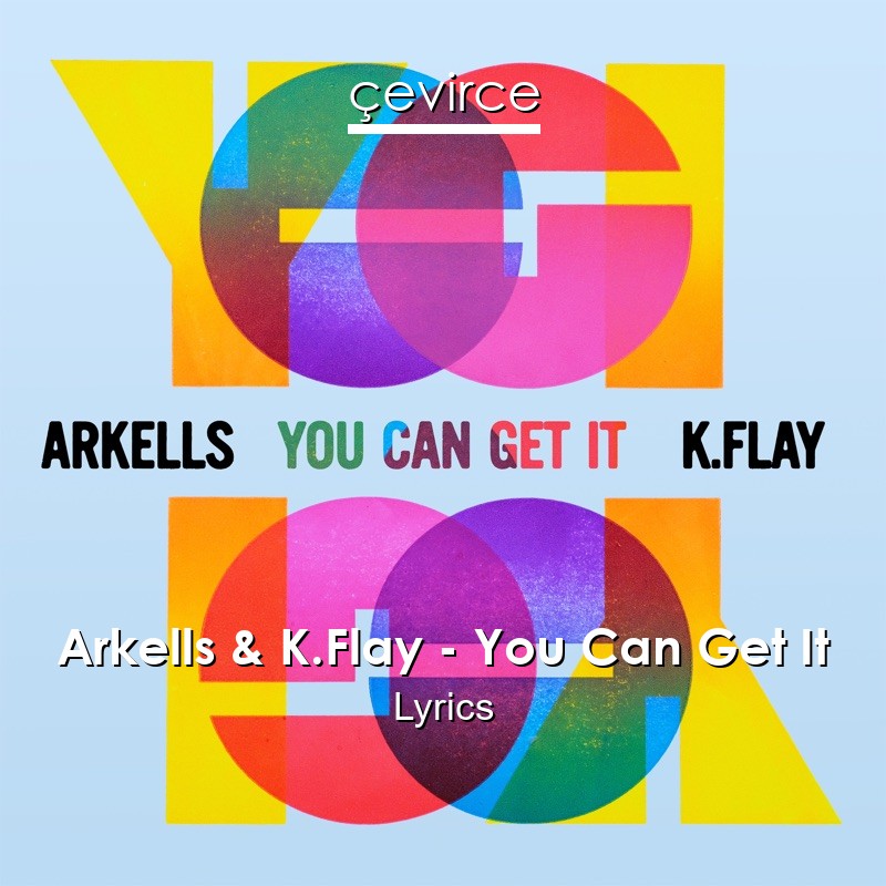 Arkells & K.Flay – You Can Get It Lyrics