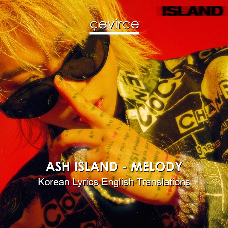ASH ISLAND – MELODY Korean Lyrics English Translations