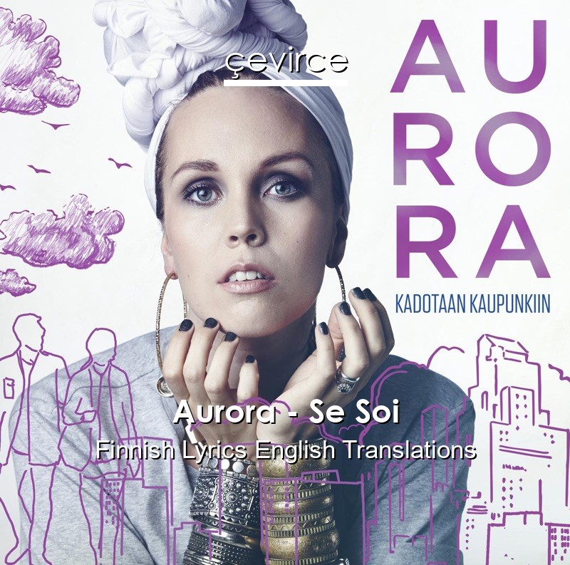 Aurora – Se Soi Finnish Lyrics English Translations