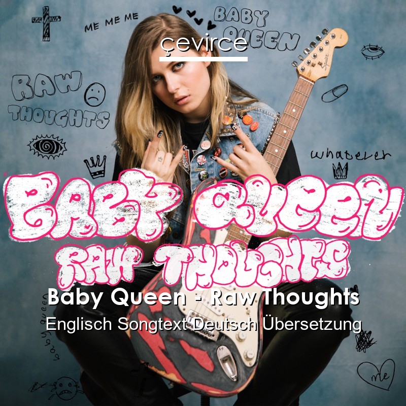 Baby Queen – Raw Thoughts Englisch Songtext Deutsch Übersetzung