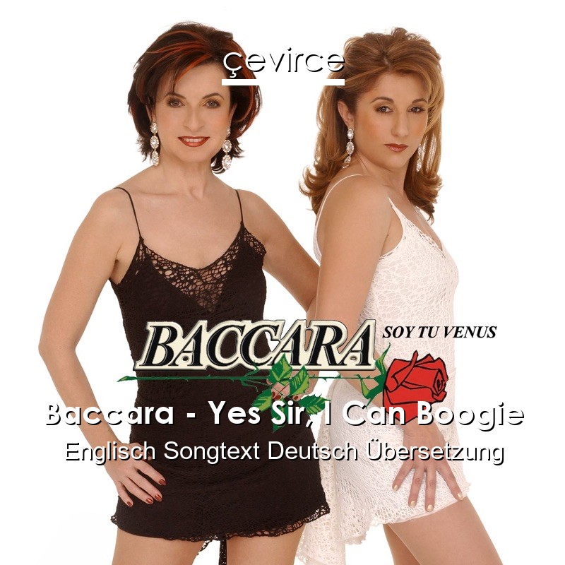 Baccara – Yes Sir, I Can Boogie Englisch Songtext Deutsch Übersetzung