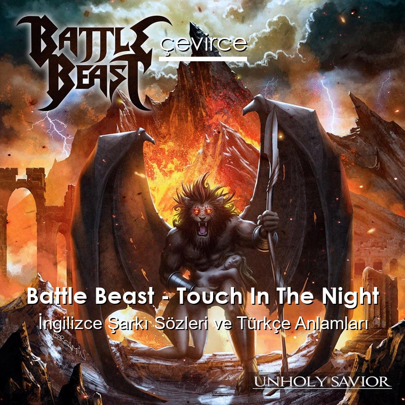 Battle Beast – Touch In The Night İngilizce Sözleri Türkçe Anlamları