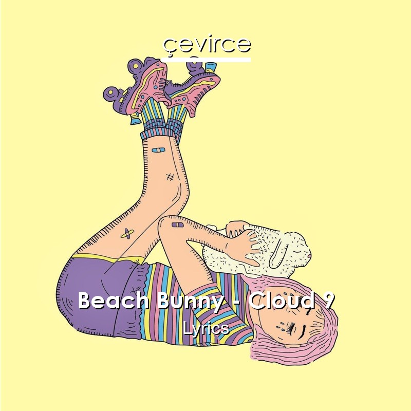 Beach Bunny – Cloud 9 Lyrics