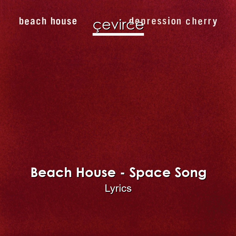 Beach House – Space Song Lyrics