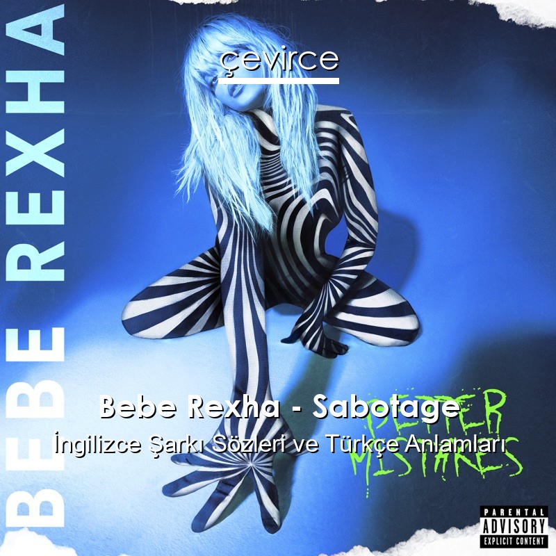 Bebe Rexha – Sabotage İngilizce Sözleri Türkçe Anlamları