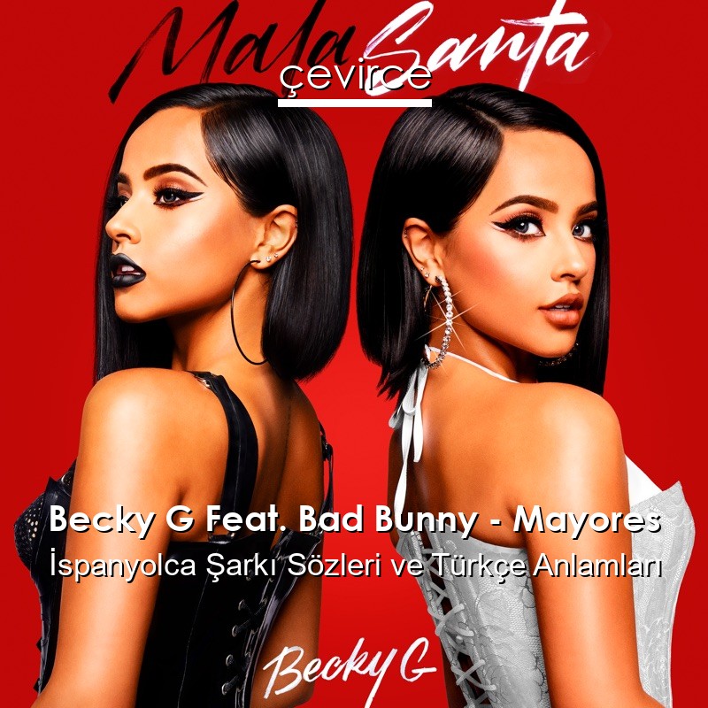 Becky G Feat. Bad Bunny – Mayores İspanyolca Sözleri Türkçe Anlamları