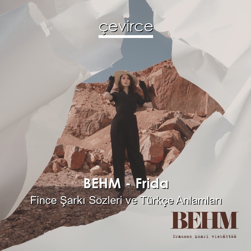 BEHM – Frida Fince Sözleri Türkçe Anlamları