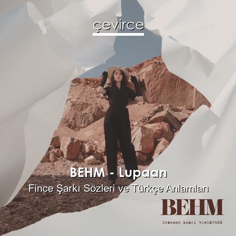 BEHM – Lupaan Fince Sözleri Türkçe Anlamları