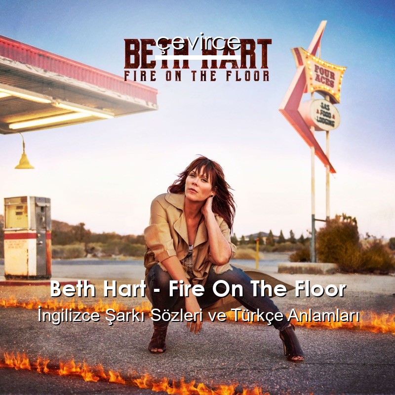 Beth Hart – Fire On The Floor İngilizce Sözleri Türkçe Anlamları