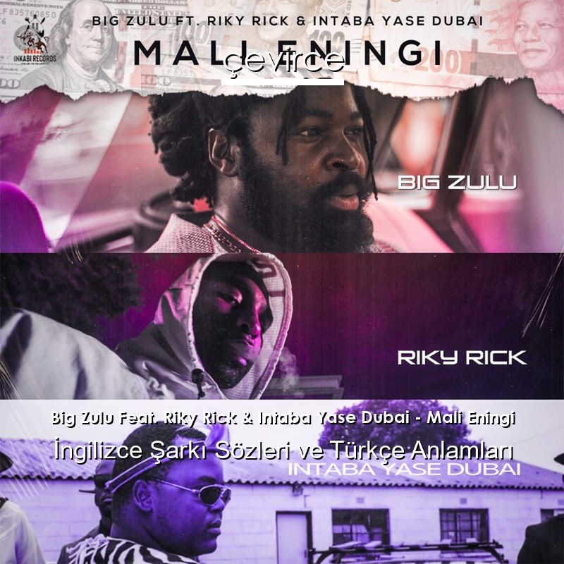 Big Zulu Feat. Riky Rick & Intaba Yase Dubai – Mali Eningi  Sözleri Türkçe Anlamları