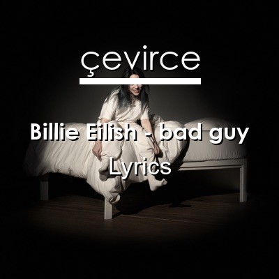 Billie Eilish – bad guy Lyrics