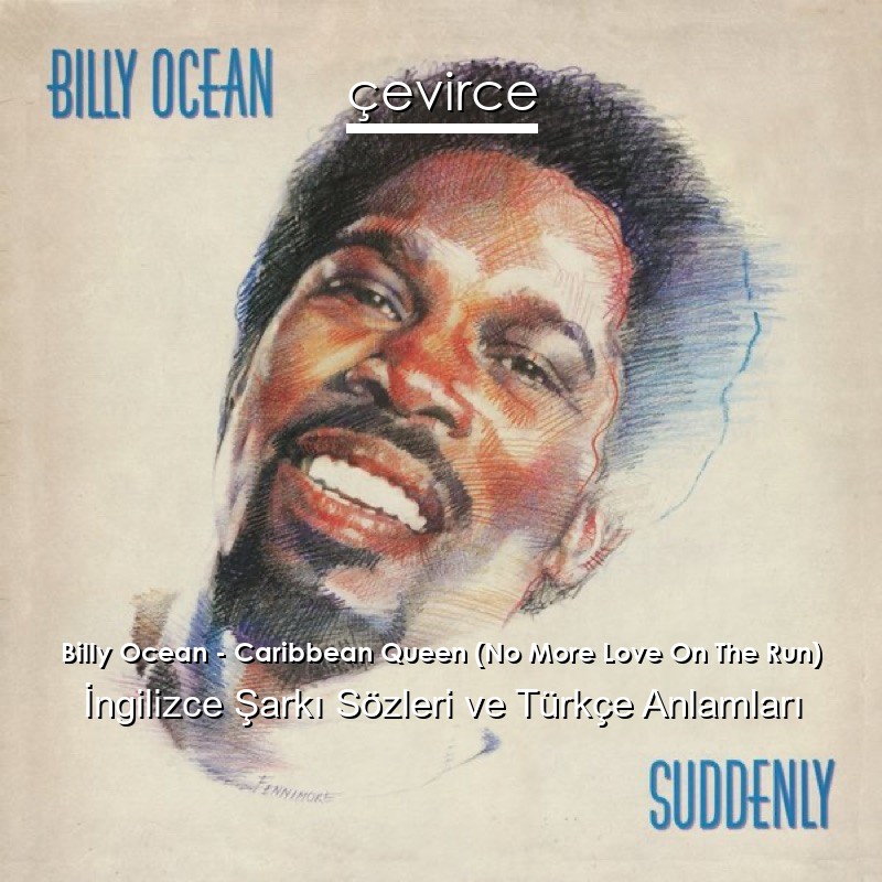 Billy Ocean – Caribbean Queen (No More Love On The Run) İngilizce Sözleri Türkçe Anlamları