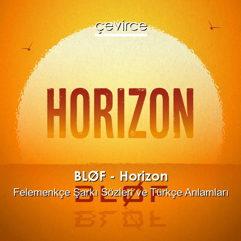 BLØF – Horizon Felemenkçe Sözleri Türkçe Anlamları