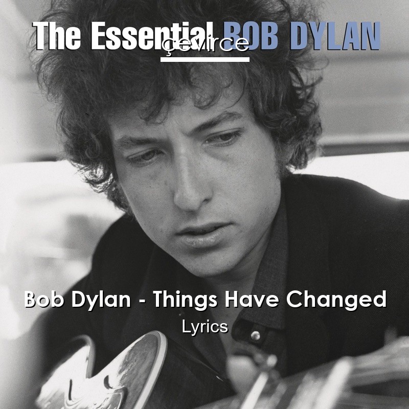 Bob Dylan – Things Have Changed Lyrics