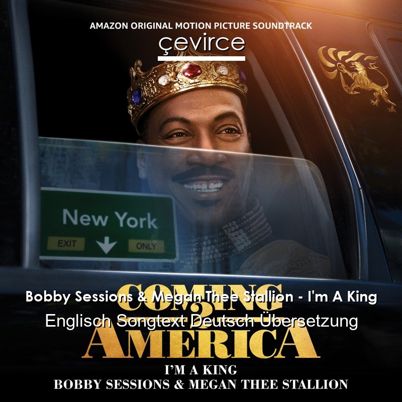 Bobby Sessions & Megan Thee Stallion – I’m A King Englisch Songtext Deutsch Übersetzung