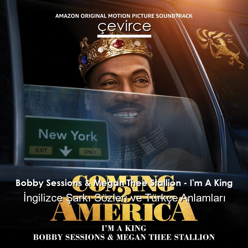 Bobby Sessions & Megan Thee Stallion – I’m A King İngilizce Sözleri Türkçe Anlamları