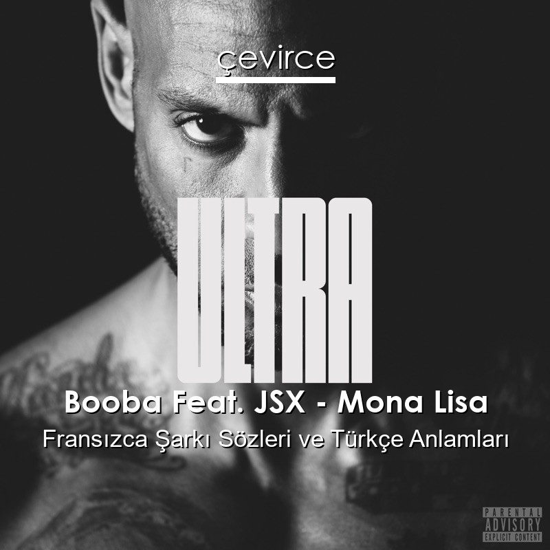 Booba Feat. JSX – Mona Lisa Fransızca Sözleri Türkçe Anlamları