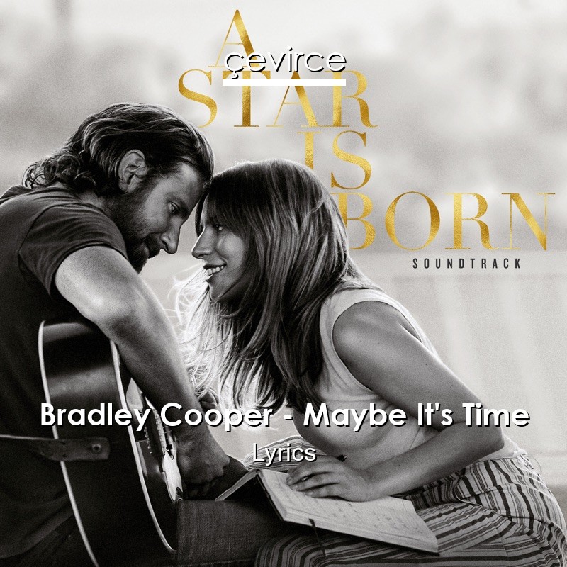 Bradley Cooper – Maybe It’s Time Lyrics