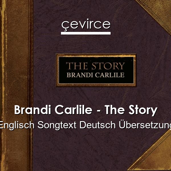 Brandi Carlile – The Story Englisch Songtext Deutsch Übersetzung