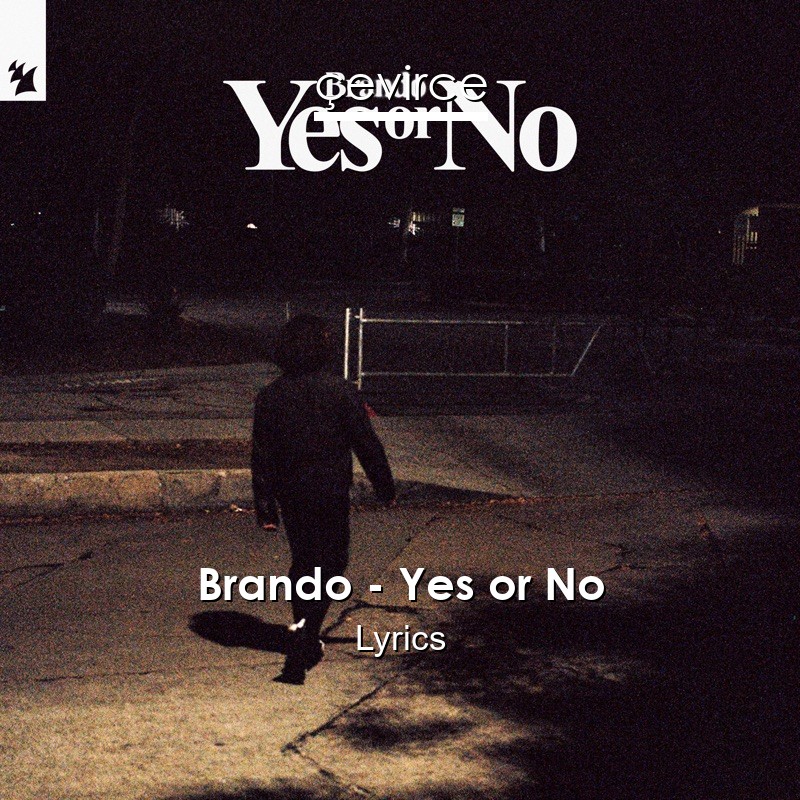 Brando – Yes or No Lyrics