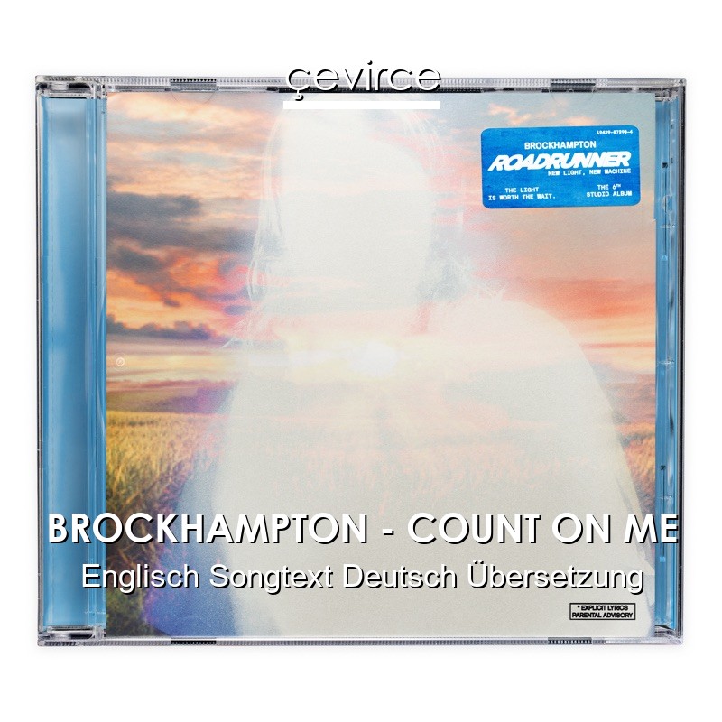 BROCKHAMPTON – COUNT ON ME Englisch Songtext Deutsch Übersetzung