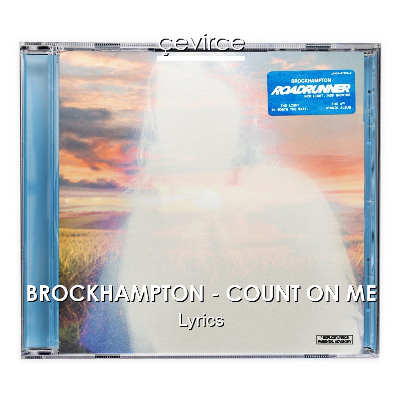 BROCKHAMPTON – COUNT ON ME Lyrics