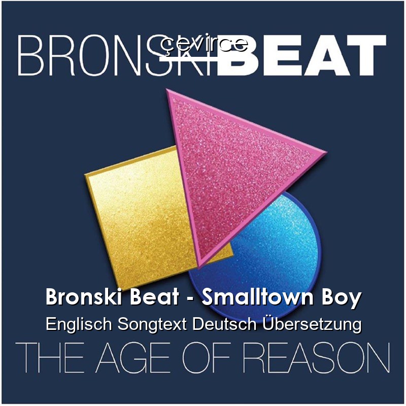 Bronski Beat – Smalltown Boy Englisch Songtext Deutsch Übersetzung