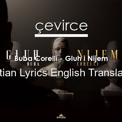 Buba Corelli – Gluh i Nijem Croatian Lyrics English Translations