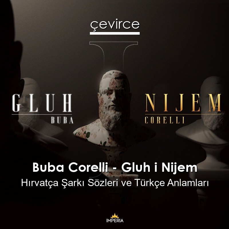 Buba Corelli – Gluh i Nijem Hırvatça Sözleri Türkçe Anlamları