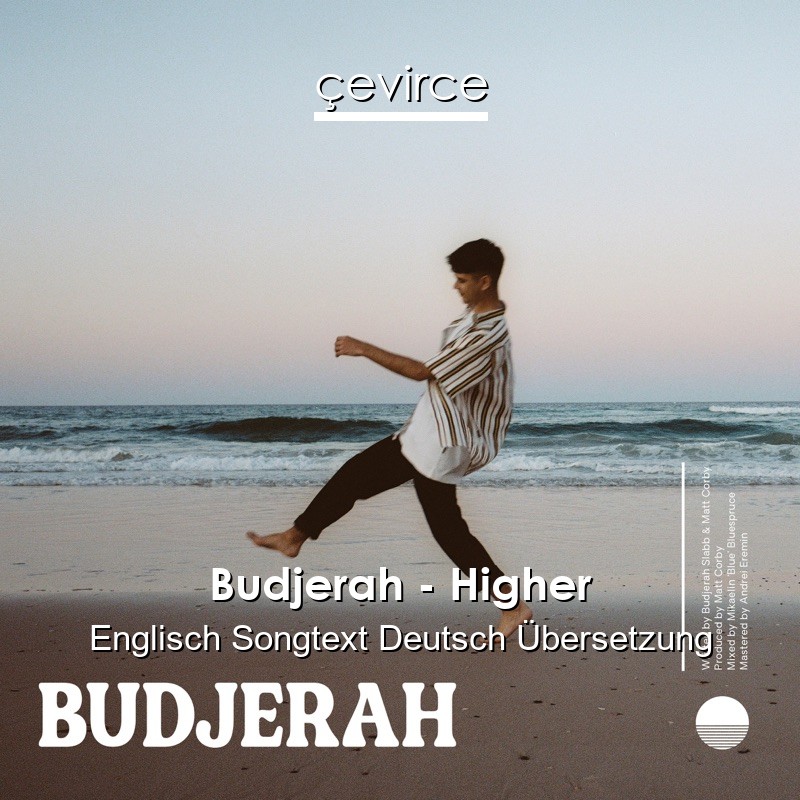 Budjerah – Higher Englisch Songtext Deutsch Übersetzung