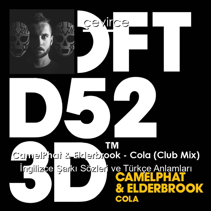 CamelPhat & Elderbrook – Cola (Club Mix) İngilizce Sözleri Türkçe Anlamları